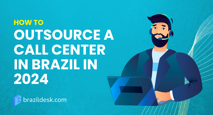 Call Center Outsourcing in Brazil in 10 Steps