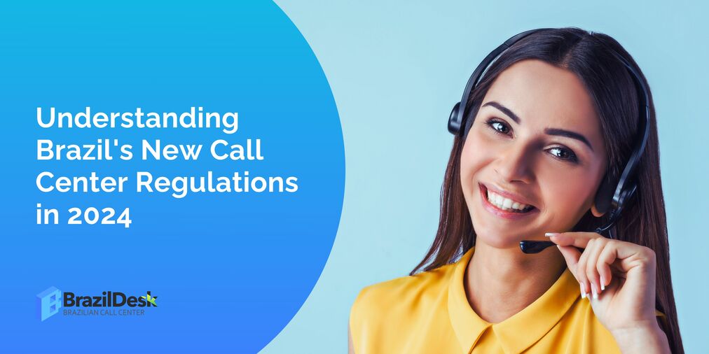 Understanding Brazil's New Call Center Regulations in 2024 (1)