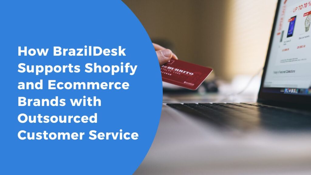 Customer Service for Ecommerce Brands with BrazilDesk